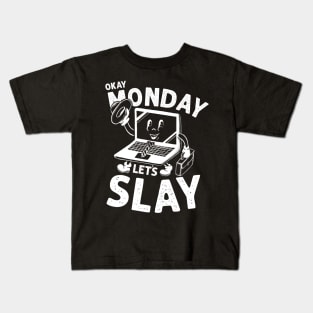 Okay Monday Let's Slay - Positive Motivational Kids T-Shirt